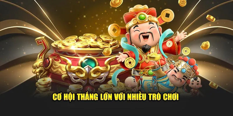 Cơ hội thắng lớn với nhiều trò chơi