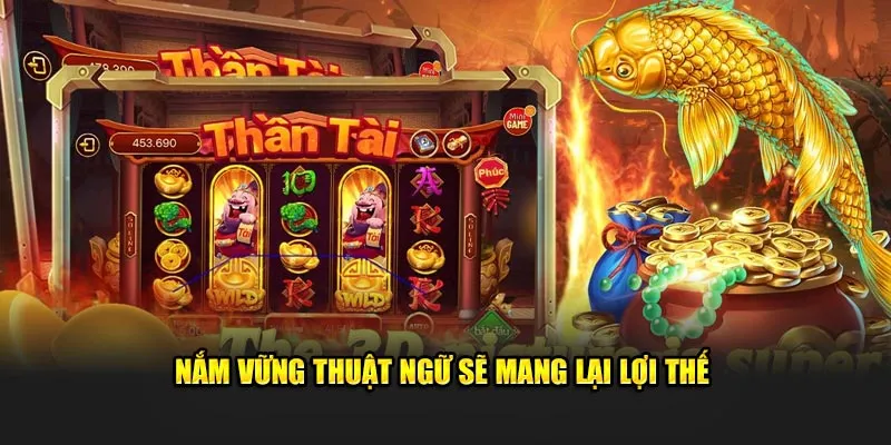 Nắm vững thuật ngữ sẽ mang lại lợi thế