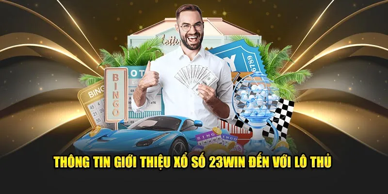 Thông tin giới thiệu xổ số 23win đến với lô thủ